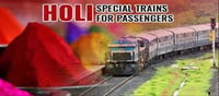 Holi:37 special trains to celebrate the festival!!!